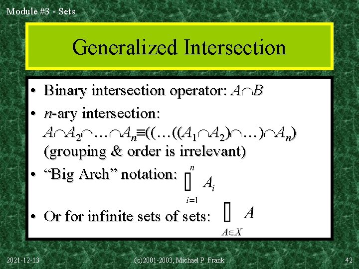 Module #3 - Sets Generalized Intersection • Binary intersection operator: A B • n-ary