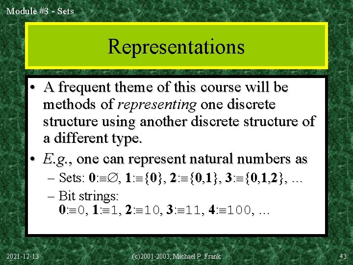 Module #3 - Sets Representations • A frequent theme of this course will be