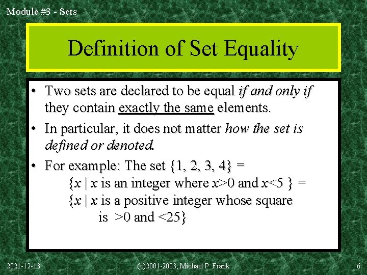 Module #3 - Sets Definition of Set Equality • Two sets are declared to