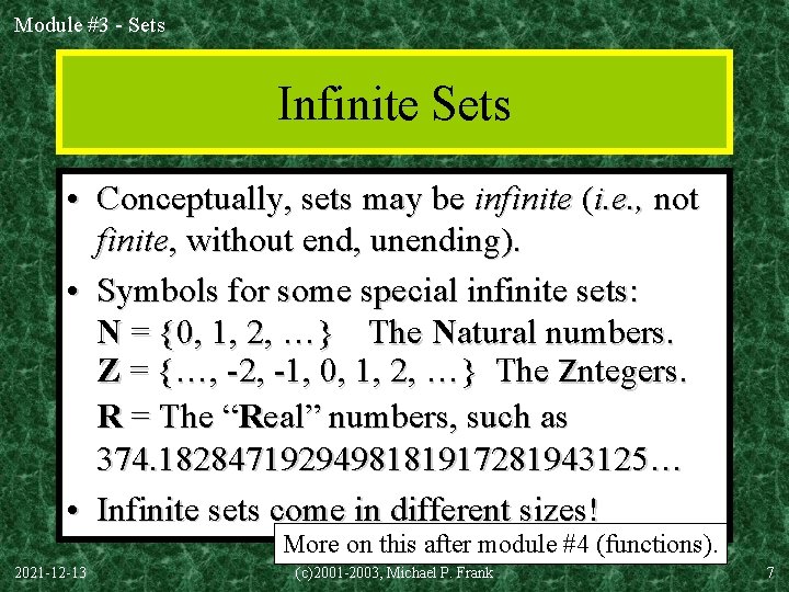 Module #3 - Sets Infinite Sets • Conceptually, sets may be infinite (i. e.