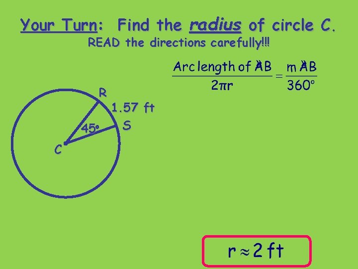 Your Turn: Find the radius of circle C. READ the directions carefully!!! R 45