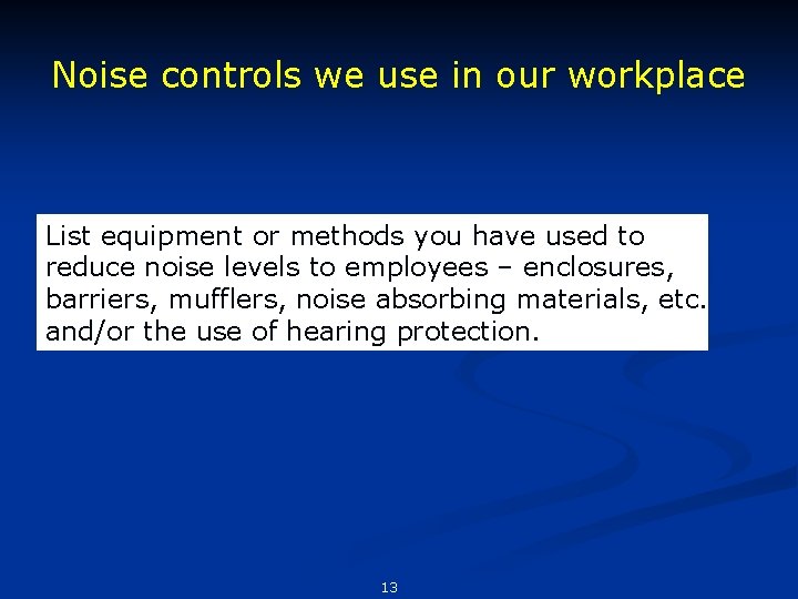 Noise controls we use in our workplace List equipment or methods you have used