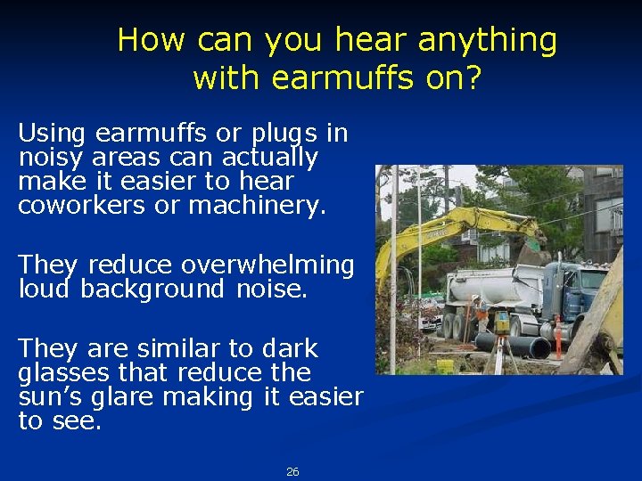 How can you hear anything with earmuffs on? Using earmuffs or plugs in noisy