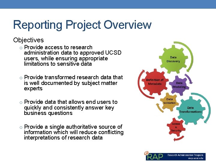 Reporting Project Overview Objectives o Provide access to research administration data to approved UCSD
