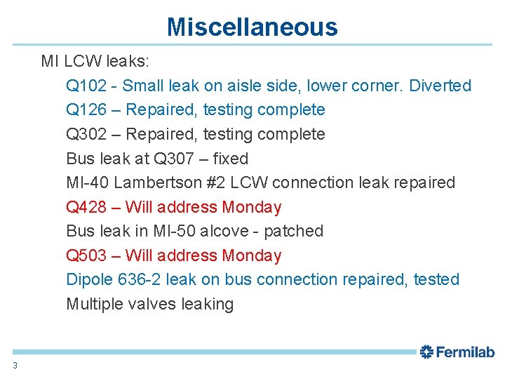 Miscellaneous MI LCW leaks: Q 102 - Small leak on aisle side, lower corner.