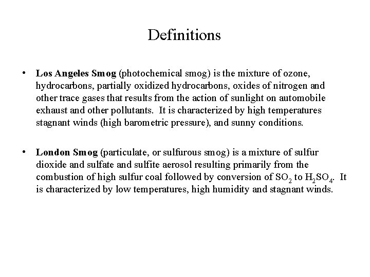 Definitions • Los Angeles Smog (photochemical smog) is the mixture of ozone, hydrocarbons, partially