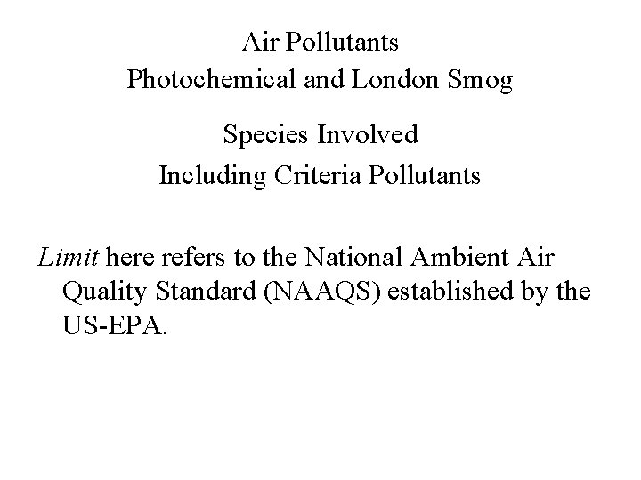 Air Pollutants Photochemical and London Smog Species Involved Including Criteria Pollutants Limit here refers