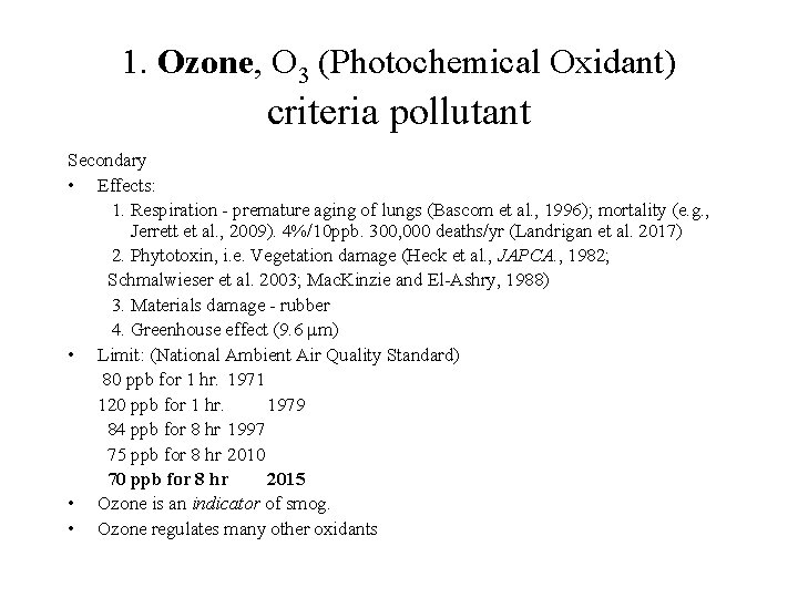 1. Ozone, O 3 (Photochemical Oxidant) criteria pollutant Secondary • Effects: 1. Respiration -