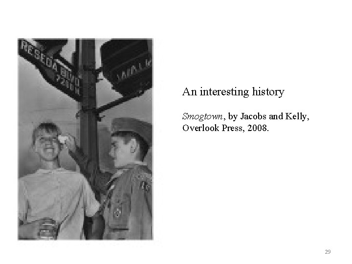 An interesting history Smogtown, by Jacobs and Kelly, Overlook Press, 2008. 29 