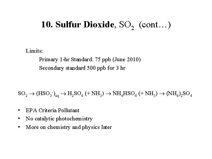 10. Sulfur Dioxide, SO 2 (cont…) Limits: Primary 1 -hr Standard: 75 ppb (June