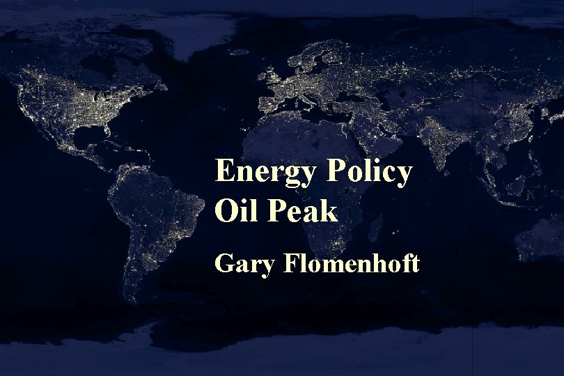 Energy Policy Oil Peak Gary Flomenhoft 