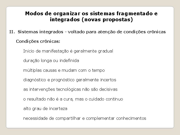 Modos de organizar os sistemas fragmentado e integrados (novas propostas) II. Sistemas integrados -