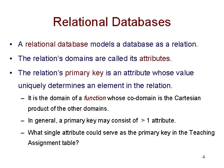 Relational Databases • A relational database models a database as a relation. • The