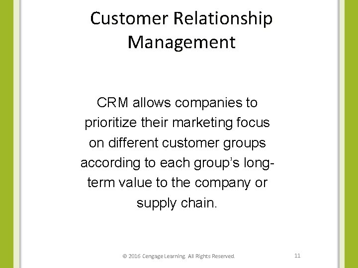 Customer Relationship Management CRM allows companies to prioritize their marketing focus on different customer