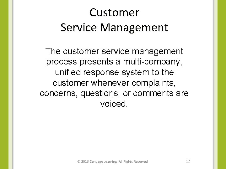 Customer Service Management The customer service management process presents a multi-company, unified response system