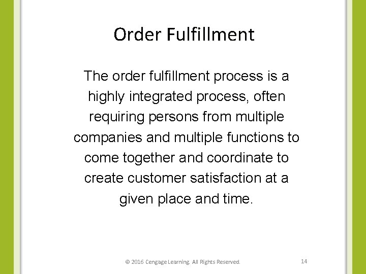 Order Fulfillment The order fulfillment process is a highly integrated process, often requiring persons