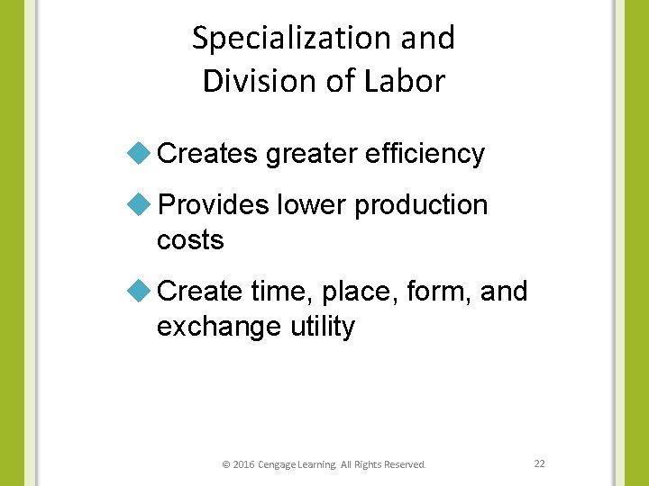 Specialization and Division of Labor u Creates greater efficiency u Provides lower production costs