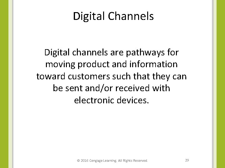 Digital Channels Digital channels are pathways for moving product and information toward customers such