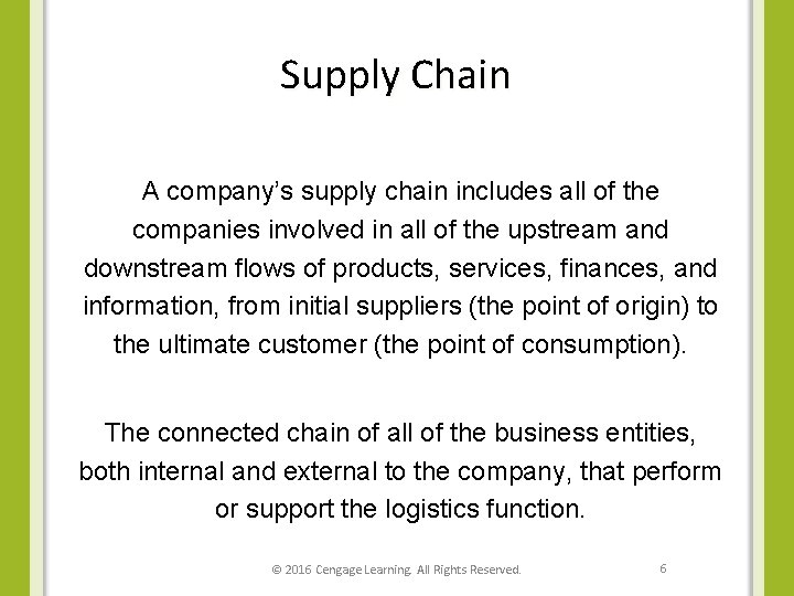 Supply Chain A company’s supply chain includes all of the companies involved in all