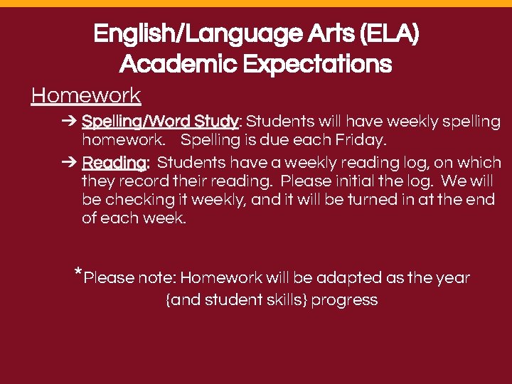 English/Language Arts (ELA) Academic Expectations Homework ➔ Spelling/Word Study: Students will have weekly spelling
