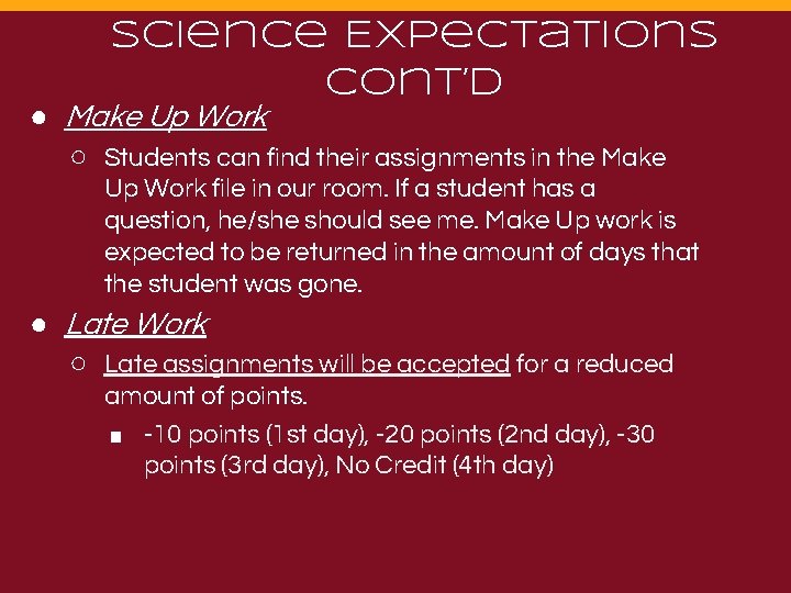 Science Expectations cont’d ● Make Up Work ○ Students can find their assignments in