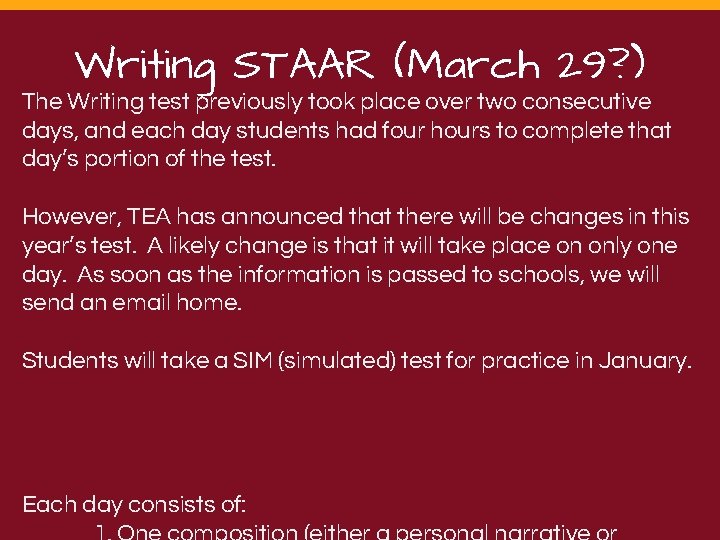 Writing STAAR (March 29? ) The Writing test previously took place over two consecutive