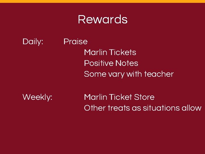 Rewards Daily: Weekly: Praise Marlin Tickets Positive Notes Some vary with teacher Marlin Ticket