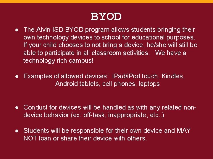 BYOD ● The Alvin ISD BYOD program allows students bringing their own technology devices