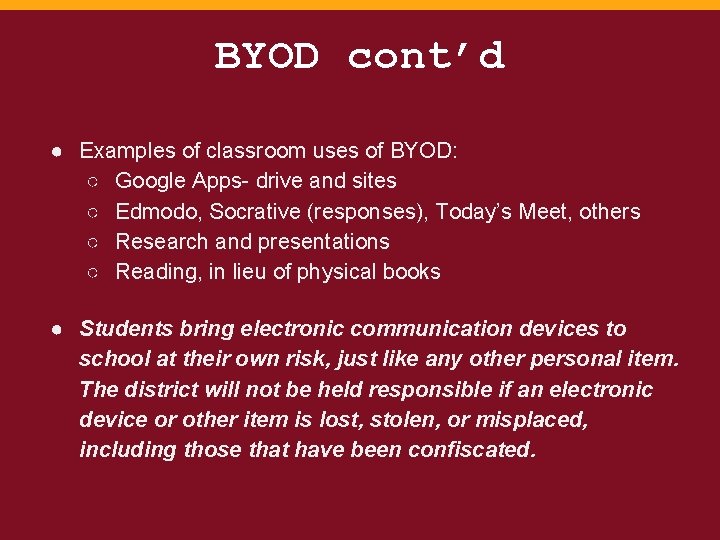 BYOD cont’d ● Examples of classroom uses of BYOD: ○ Google Apps- drive and