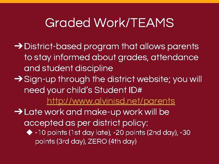 Graded Work/TEAMS ➔ District-based program that allows parents to stay informed about grades, attendance