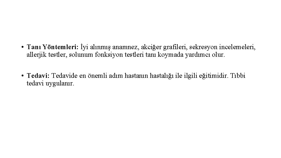  • Tanı Yöntemleri: İyi alınmış anamnez, akciğer grafileri, sekresyon incelemeleri, allerjik testler, solunum