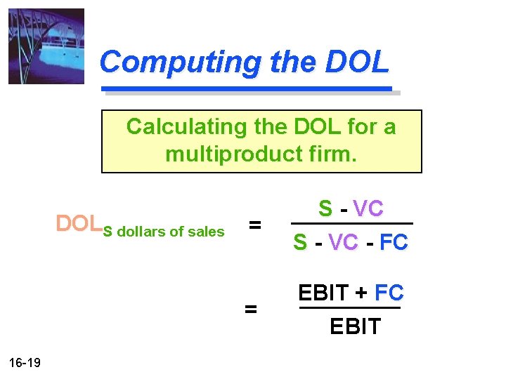Computing the DOL Calculating the DOL for a multiproduct firm. DOLS dollars of sales