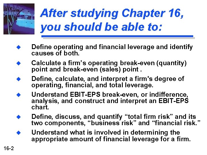 After studying Chapter 16, you should be able to: u u u 16 -2
