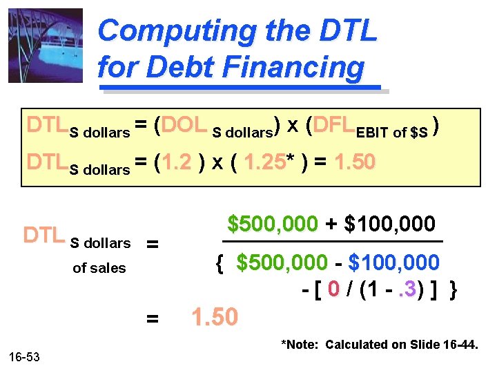 Computing the DTL for Debt Financing DTLS dollars = (DOL S dollars) x (DFLEBIT