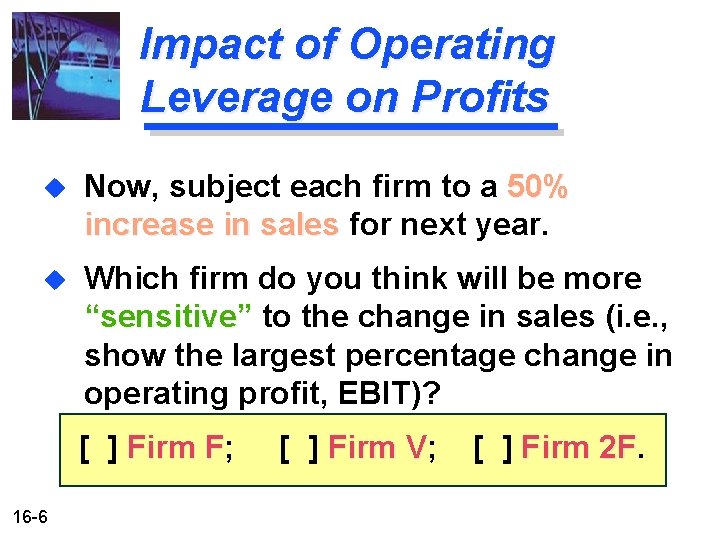 Impact of Operating Leverage on Profits u Now, subject each firm to a 50%