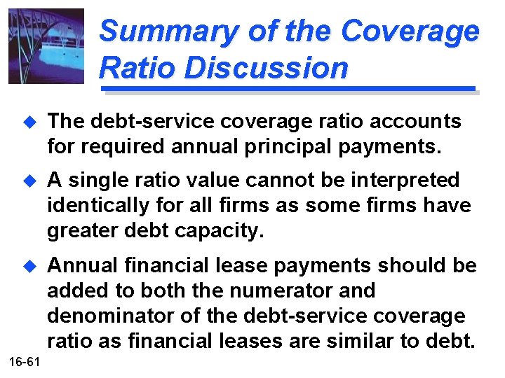 Summary of the Coverage Ratio Discussion u The debt-service coverage ratio accounts for required