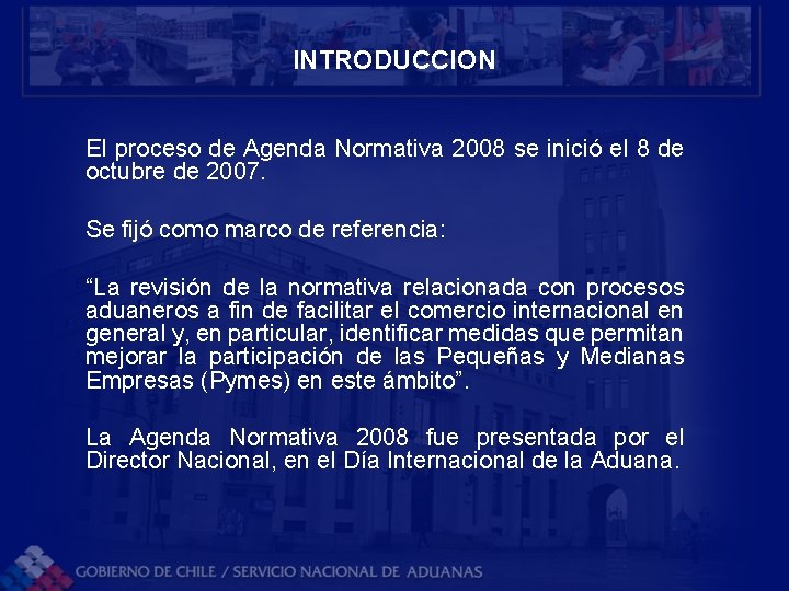 INTRODUCCION El proceso de Agenda Normativa 2008 se inició el 8 de octubre de