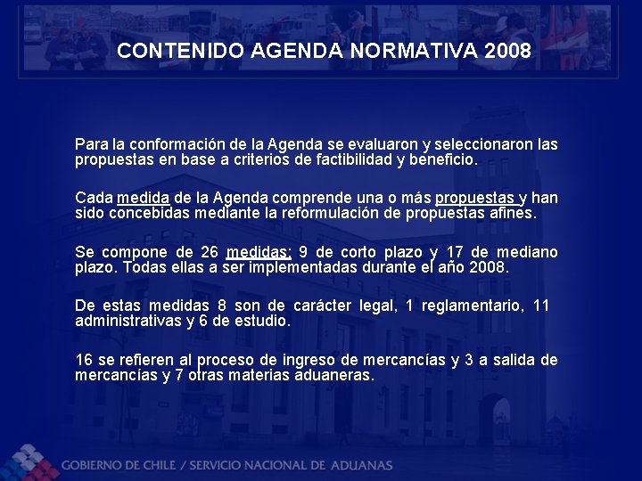 CONTENIDO AGENDA NORMATIVA 2008 Para la conformación de la Agenda se evaluaron y seleccionaron