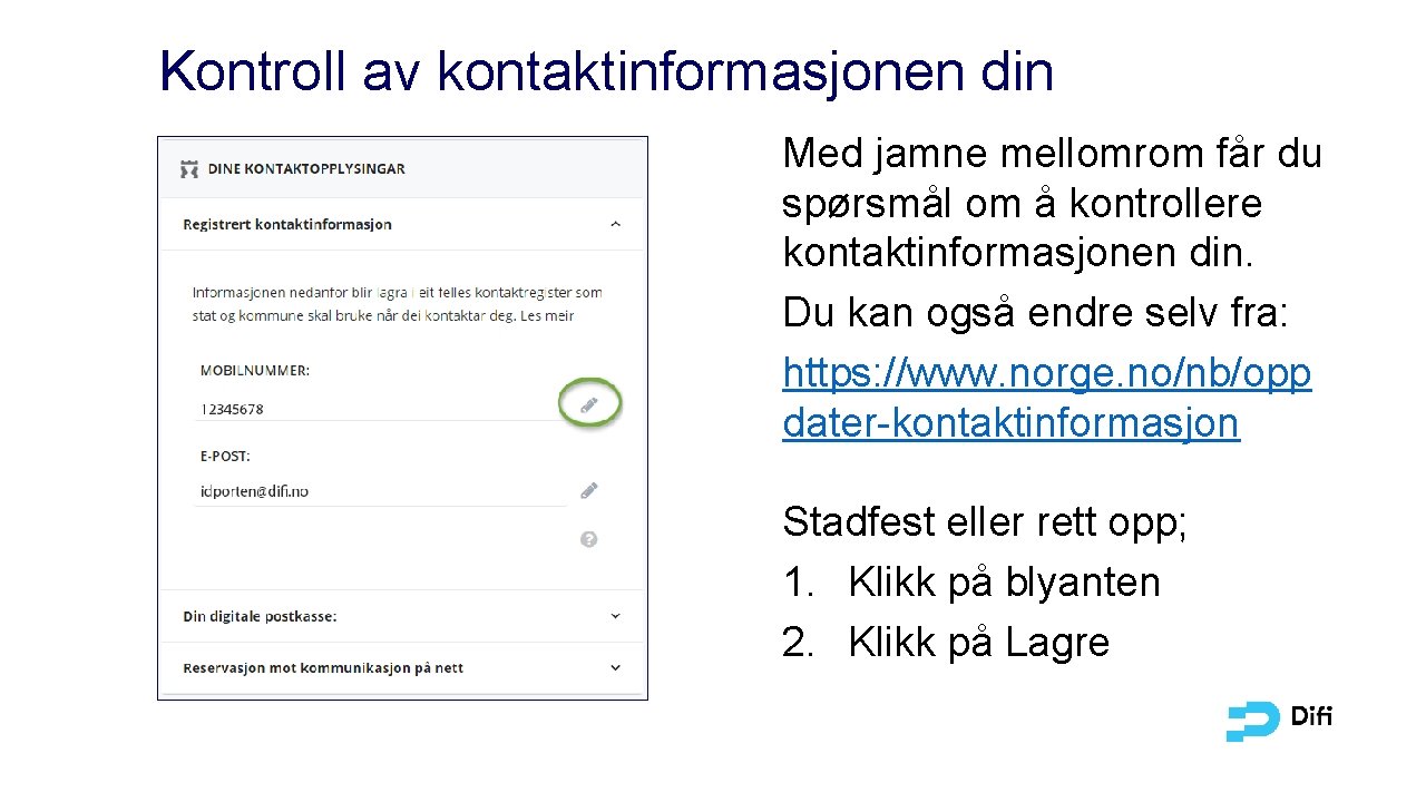 Kontroll av kontaktinformasjonen din Med jamne mellomrom får du spørsmål om å kontrollere kontaktinformasjonen