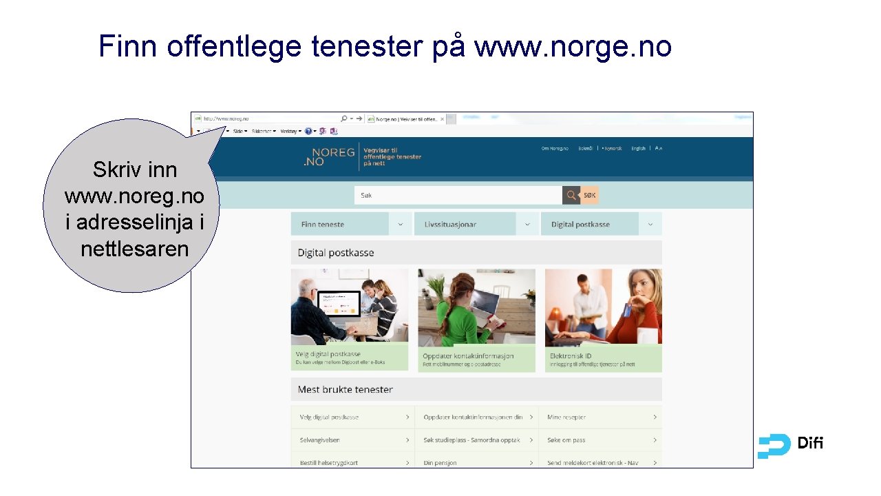 Finn offentlege tenester på www. norge. no Skriv inn www. noreg. no i adresselinja