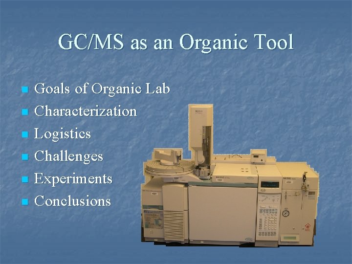 Introducing GCMS into the Undergraduate Organic Lab Dan