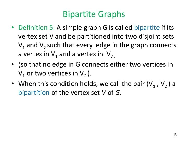 Bipartite Graphs • Definition 5: A simple graph G is called bipartite if its Bipartite Graphs • Definition 5: A simple graph G is called bipartite if its