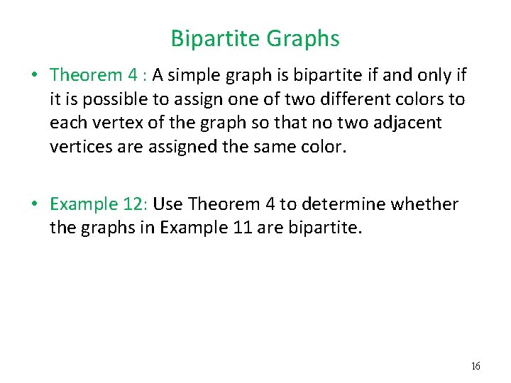 Bipartite Graphs • Theorem 4 : A simple graph is bipartite if and only Bipartite Graphs • Theorem 4 : A simple graph is bipartite if and only