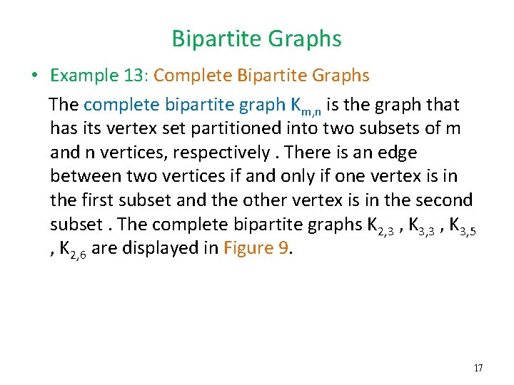 Bipartite Graphs • Example 13: Complete Bipartite Graphs The complete bipartite graph Km, n Bipartite Graphs • Example 13: Complete Bipartite Graphs The complete bipartite graph Km, n
