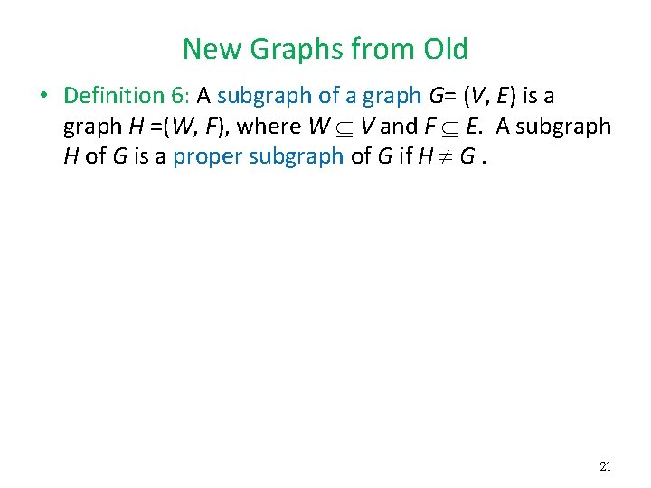 New Graphs from Old • Definition 6: A subgraph of a graph G= (V, New Graphs from Old • Definition 6: A subgraph of a graph G= (V,