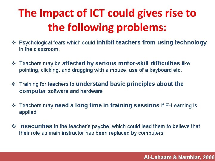 The Impact of ICT could gives rise to the following problems: v Psychological fears