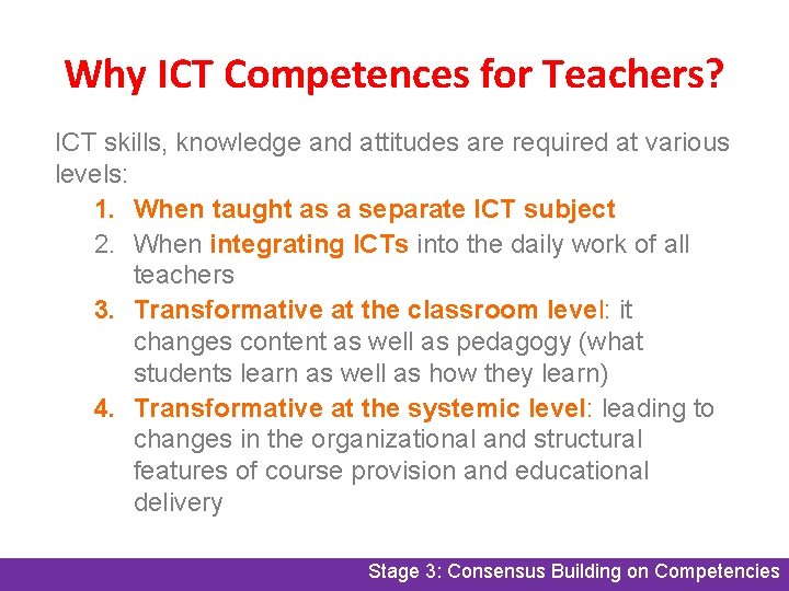 Why ICT Competences for Teachers? ICT skills, knowledge and attitudes are required at various