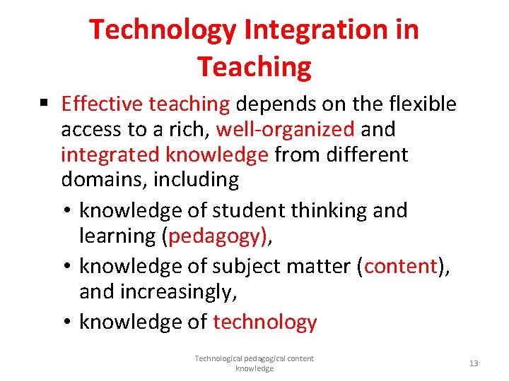 Technology Integration in Teaching § Effective teaching depends on the flexible access to a
