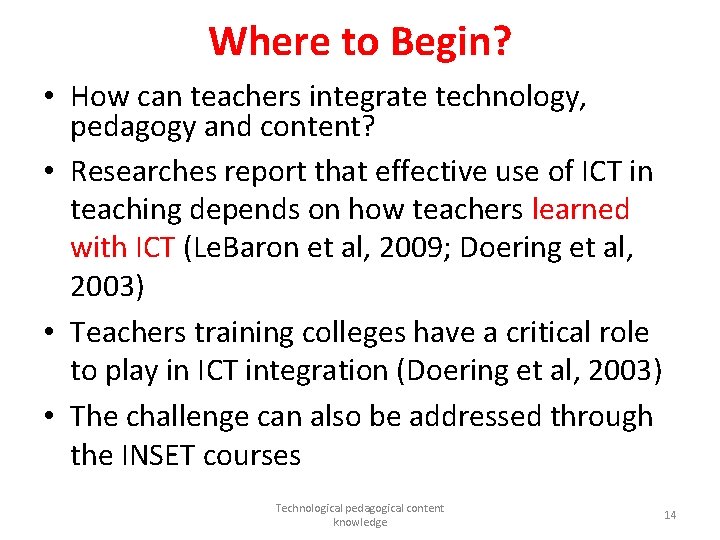 Where to Begin? • How can teachers integrate technology, pedagogy and content? • Researches