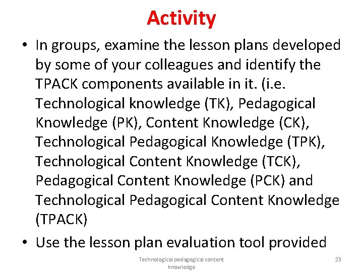 Activity • In groups, examine the lesson plans developed by some of your colleagues